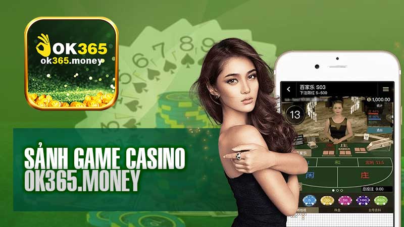 Casino Ok365 – Sòng Bài Trực Tuyến, Đáng Tin Cậy & An Toàn!