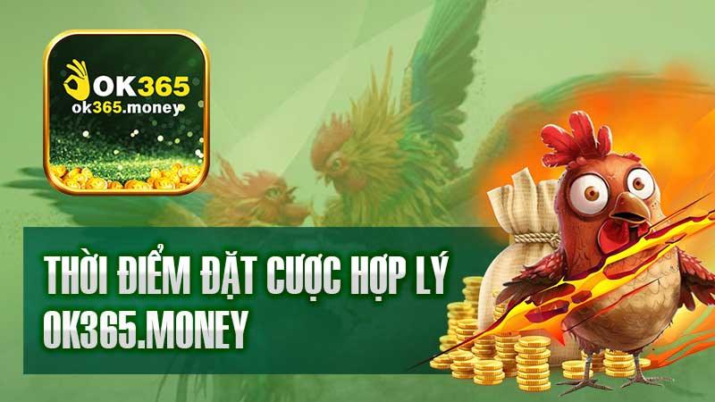 Chọn thời điểm đặt cược hợp lý