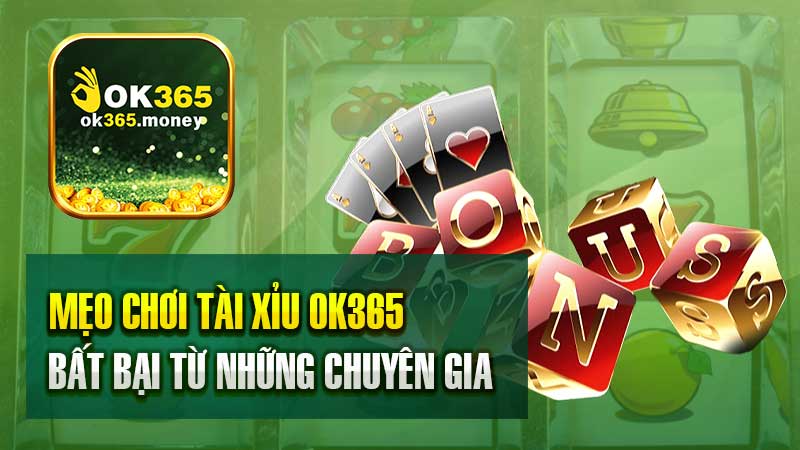 Top 5 Mẹo Chơi Tài Xỉu Bất Bại Từ Những Chuyên Gia